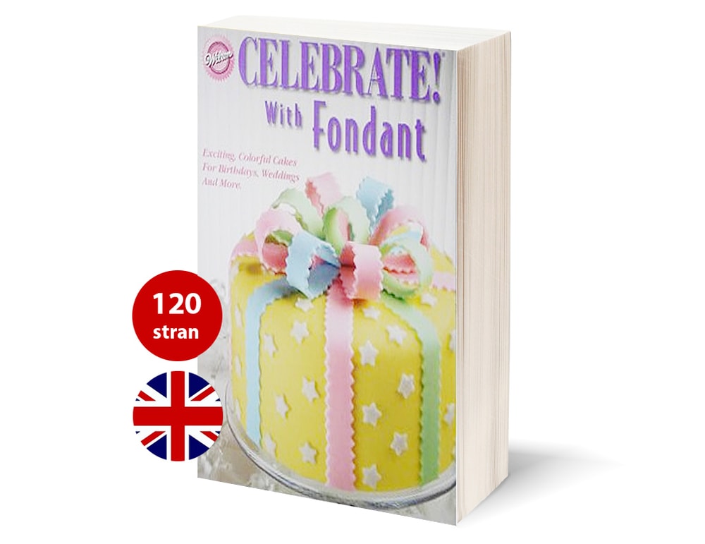 Oslavujte s fondánom - Celebrate with Fondant (kniha) - Wilton
